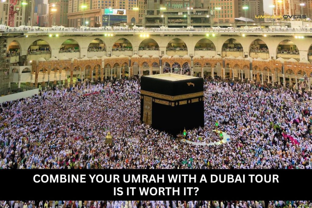 Combine Your Umrah with a Dubai Tour