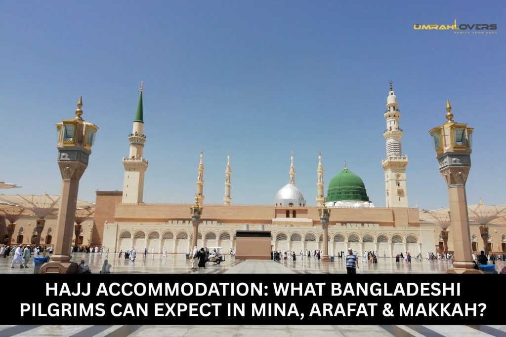 Hajj Accommodation What Bangladeshi Pilgrims Can Expect in Mina, Arafat & Makkah