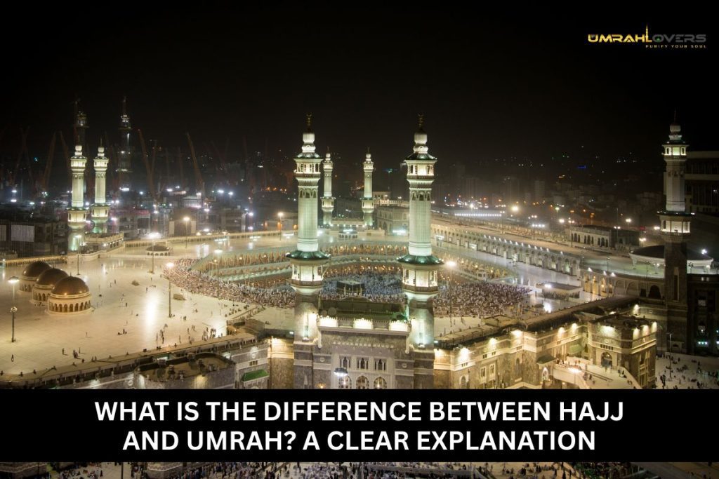 What Is the Difference Between Hajj and Umrah